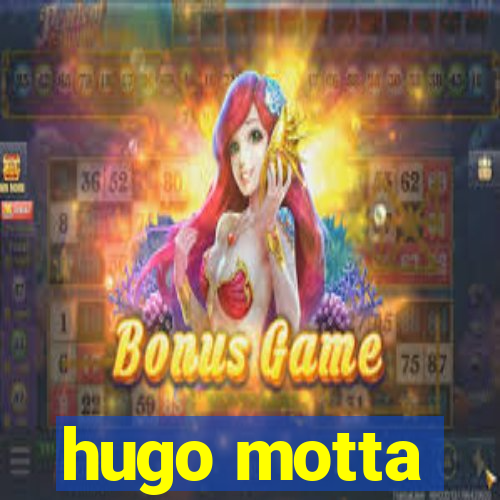 hugo motta